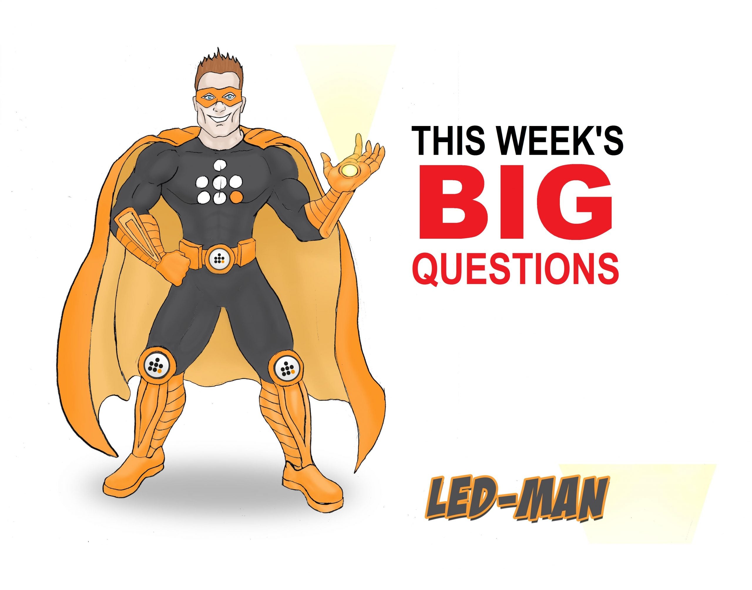 LED-Man's Big Questions 08/06/15 – LED Hut